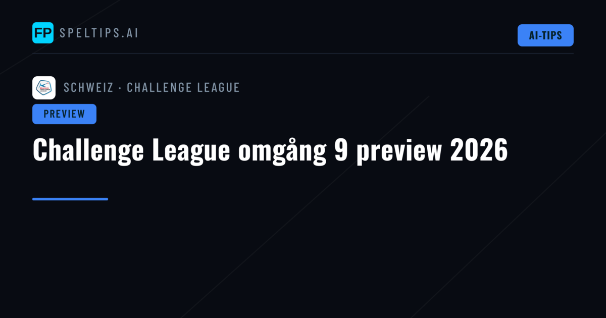 Challenge League omgång 9 preview 2026