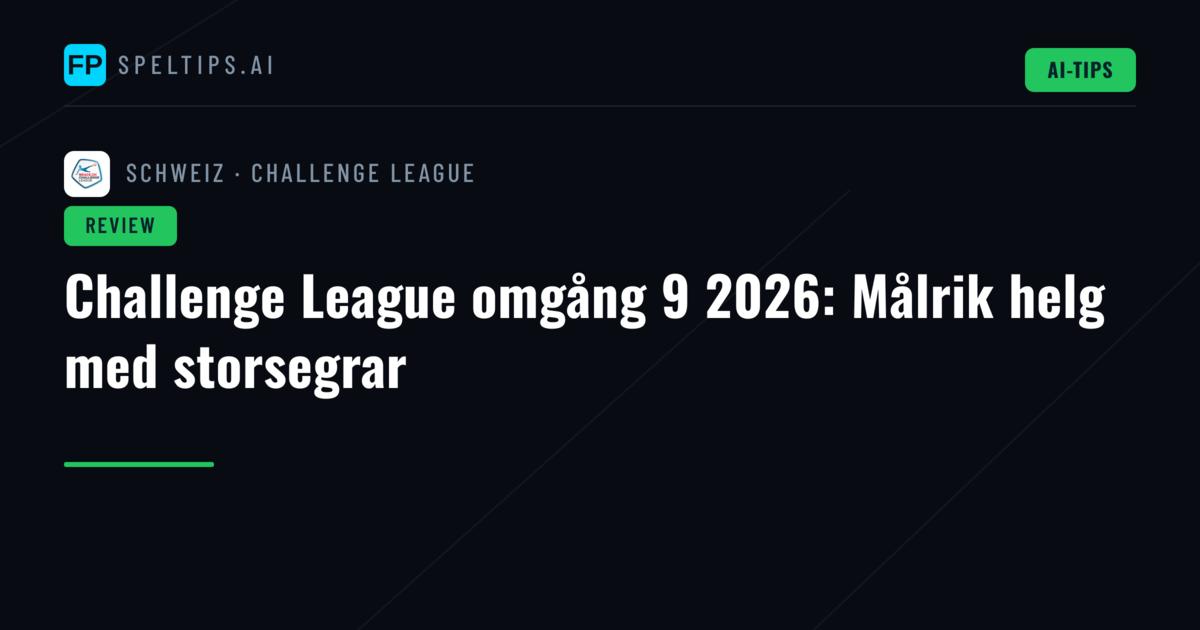 Challenge League omgång 9 2026: Målrik helg med storsegrar