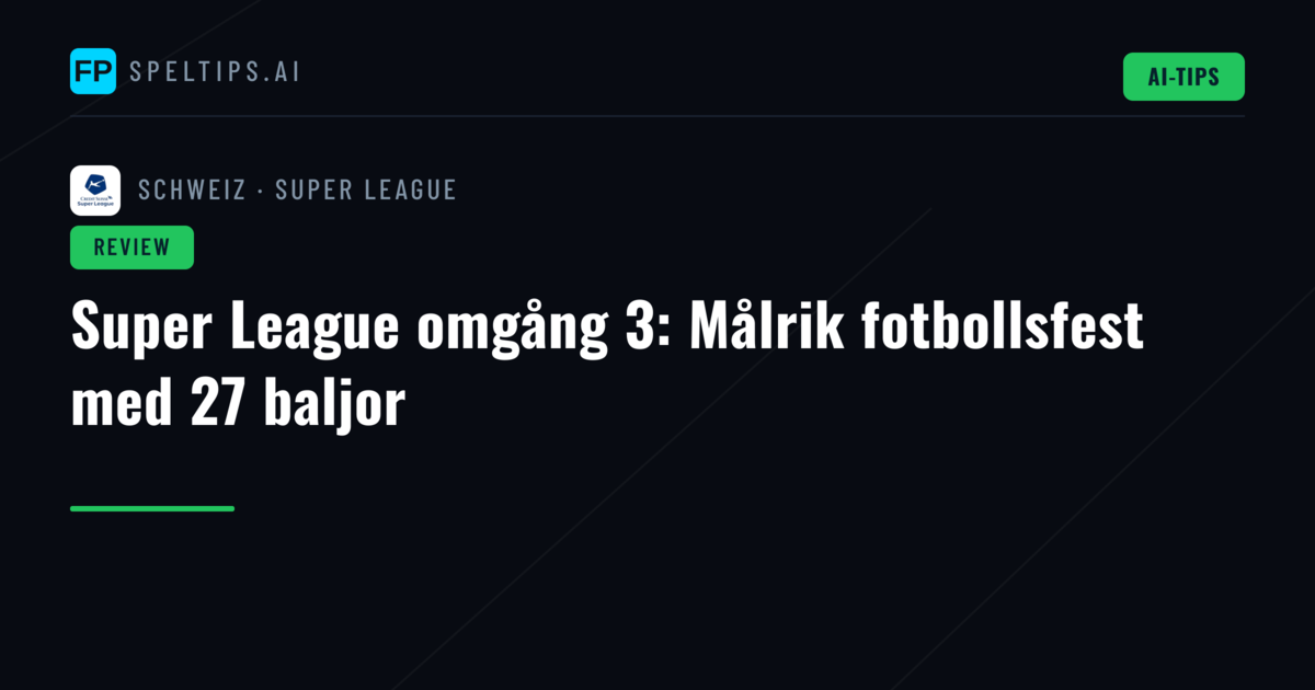 Super League omgång 3: Målrik fotbollsfest med 27 baljor