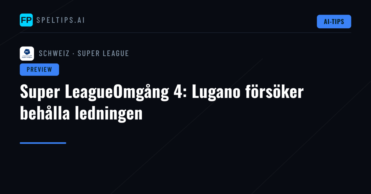 Super LeagueOmgång 4: Lugano försöker behålla ledningen
