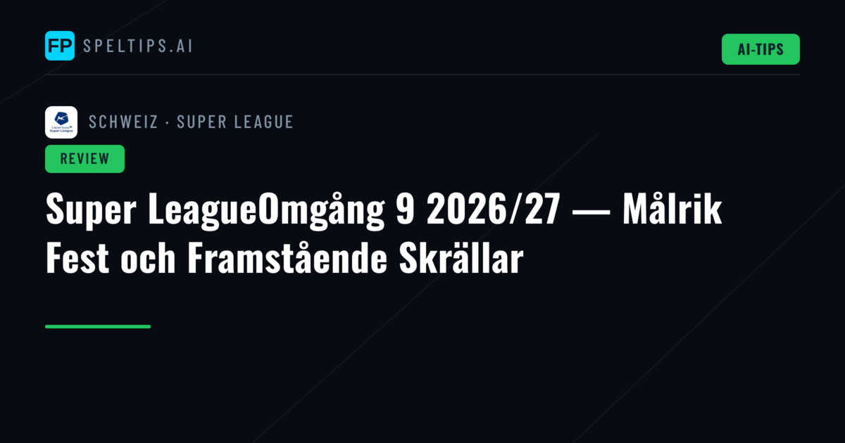 Super LeagueOmgång 9 2026/27 — Målrik Fest och Framstående Skrällar
