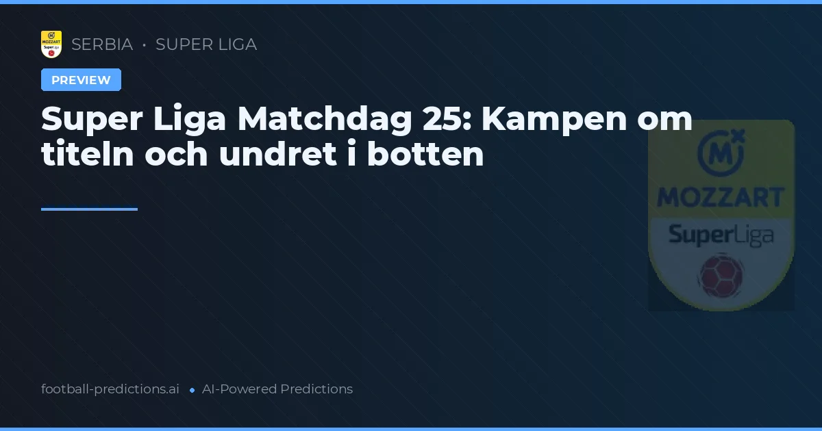Super Liga Matchdag 25: Kampen om titeln och undret i botten