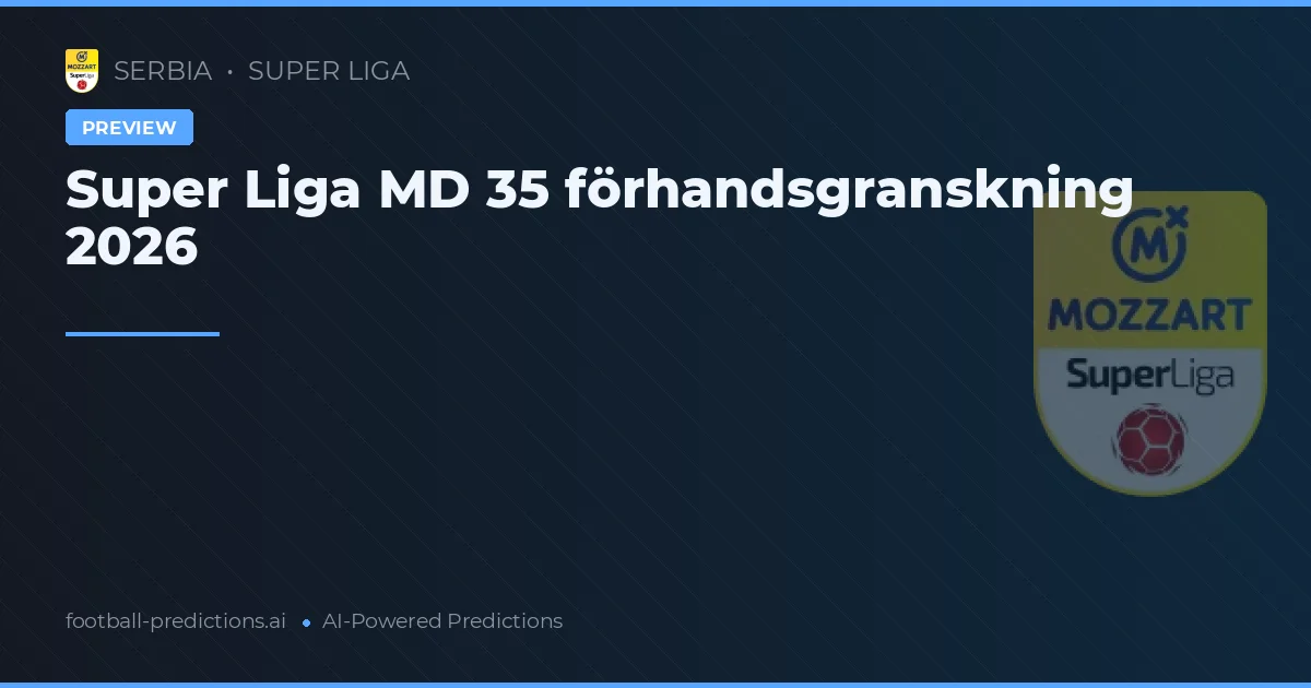 Super Liga MD 35 förhandsgranskning 2026
