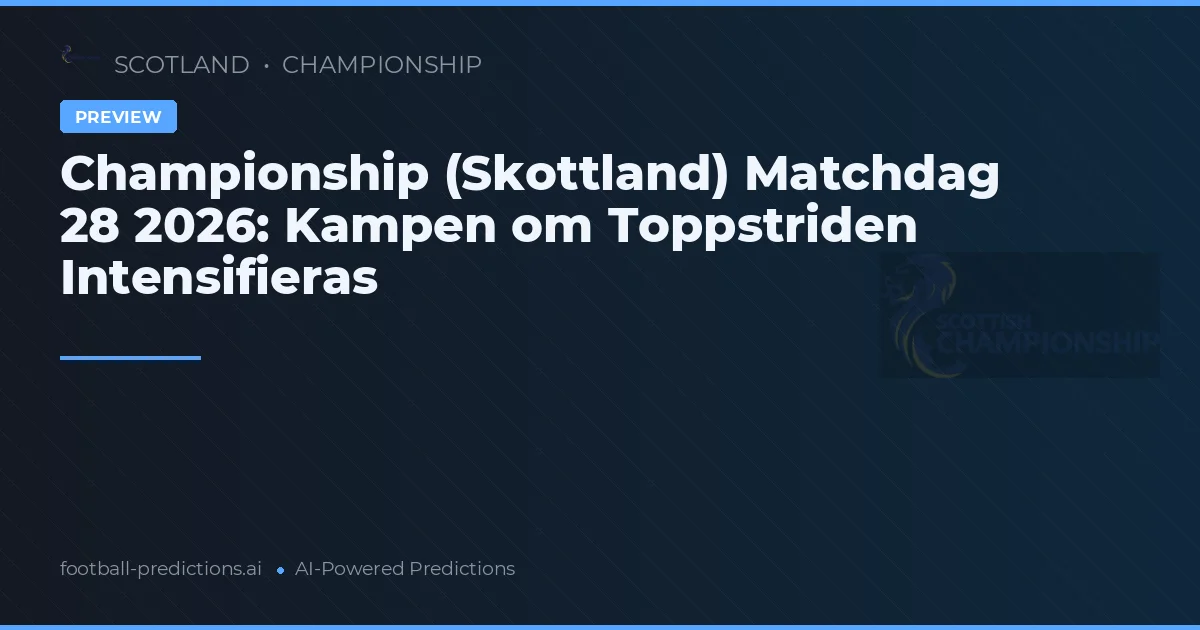 Championship (Skottland) Matchdag 28 2026: Kampen om Toppstriden Intensifieras