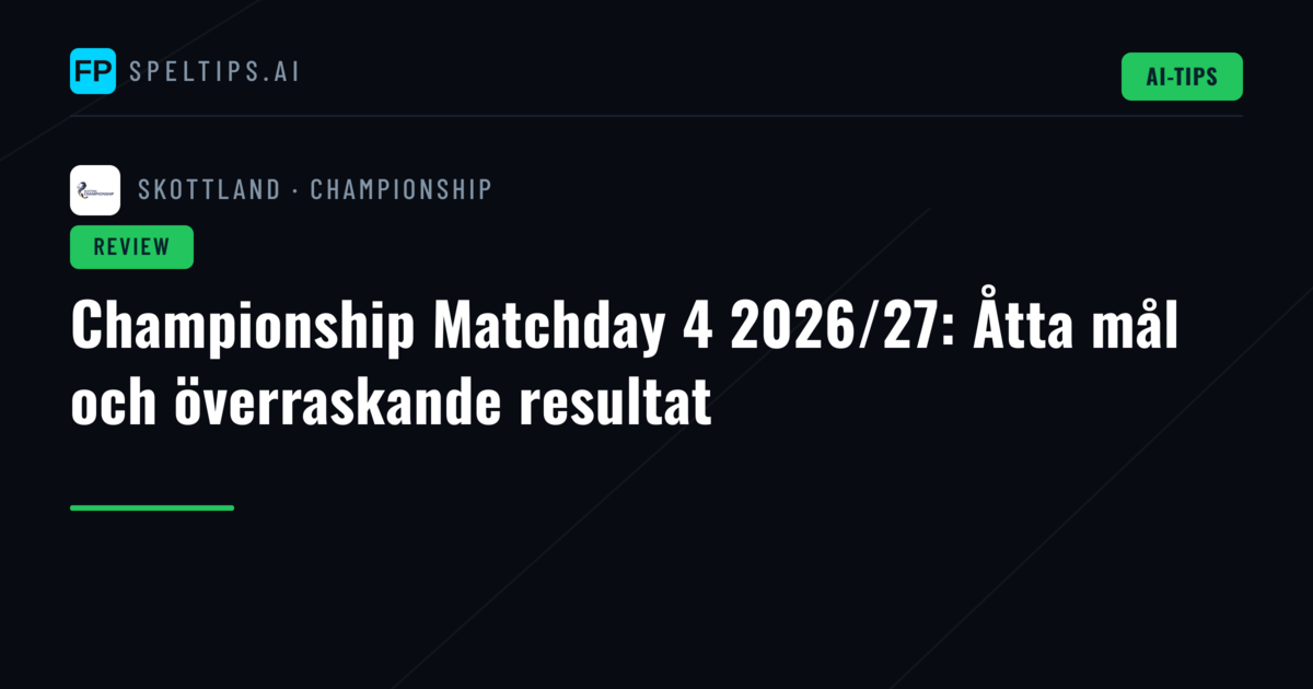 Championship Matchday 4 2026/27: Åtta mål och överraskande resultat