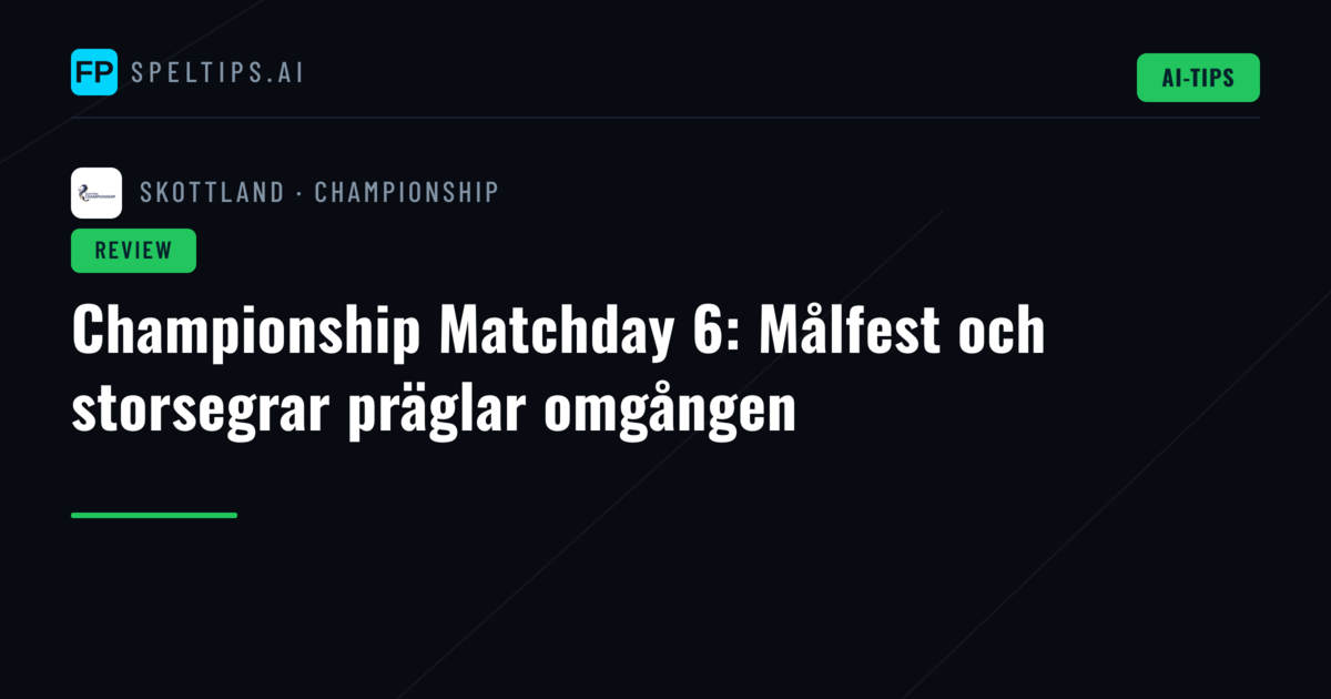 Championship Matchday 6: Målfest och storsegrar präglar omgången