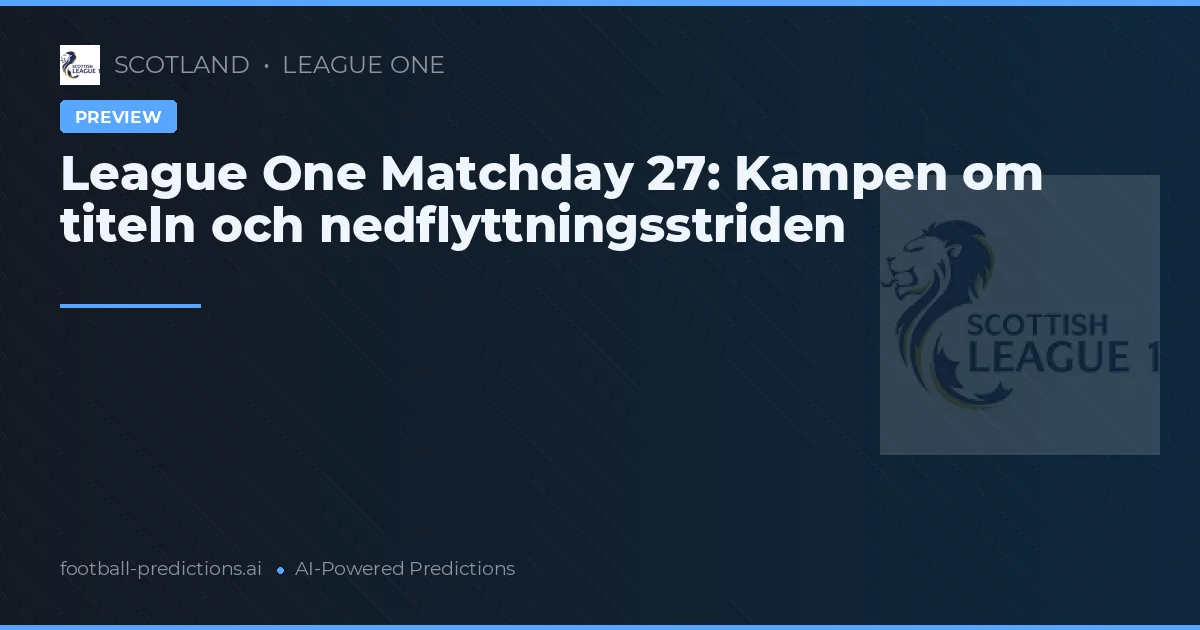 League One Matchday 27: Kampen om titeln och nedflyttningsstriden