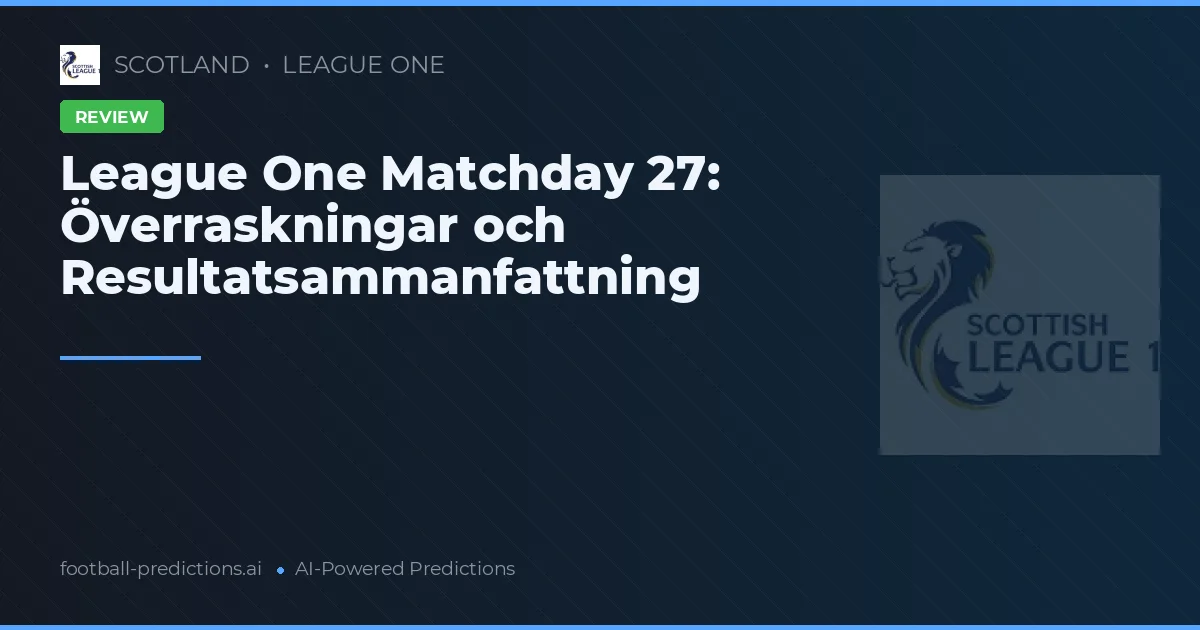 League One Matchday 27: Överraskningar och Resultatsammanfattning