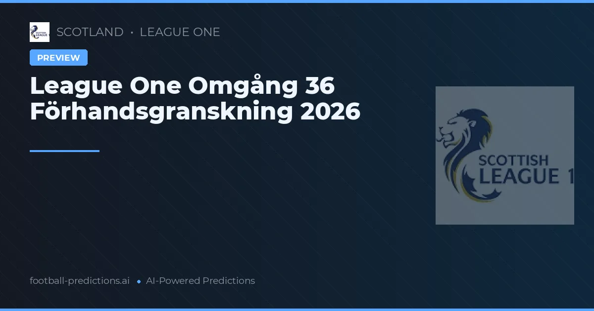 League One Omgång 36 Förhandsgranskning 2026