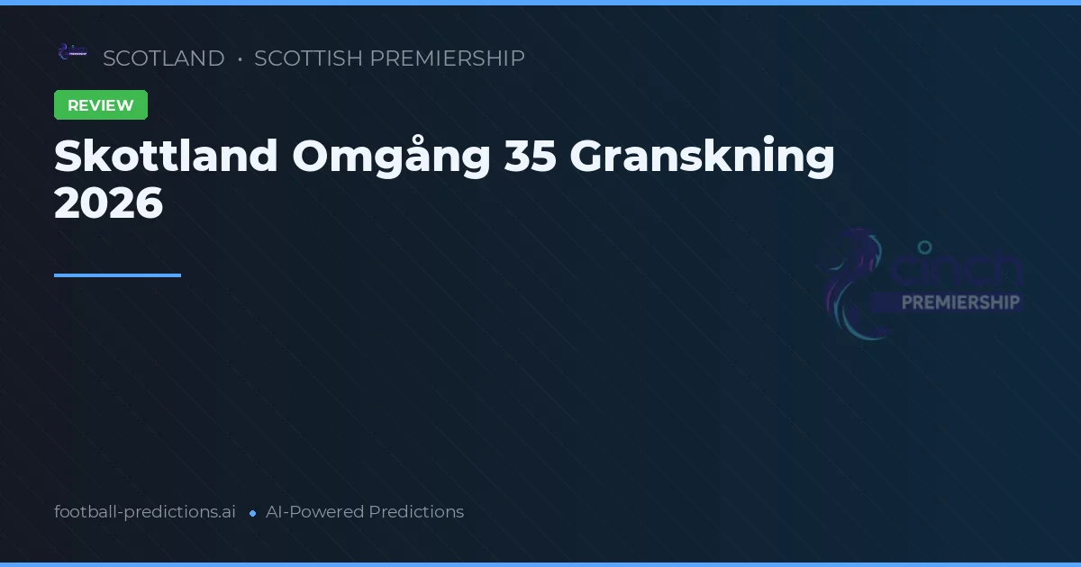 Skottland Omgång 35 Granskning 2026