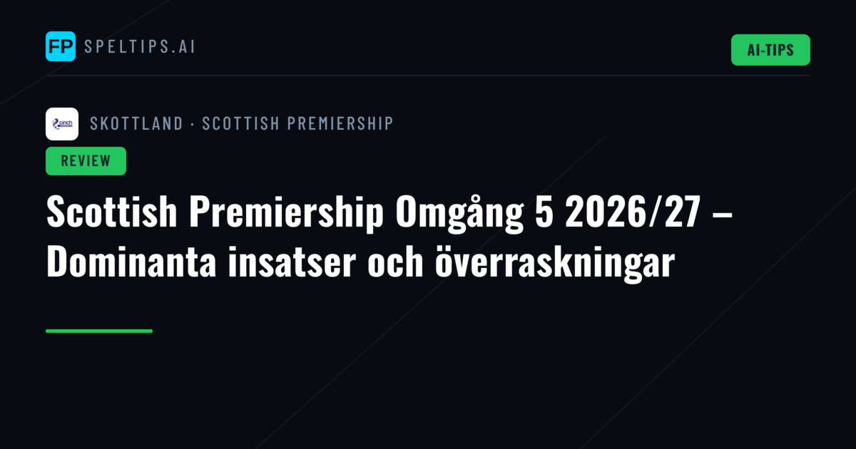 Scottish Premiership Omgång 5 2026/27 – Dominanta insatser och överraskningar