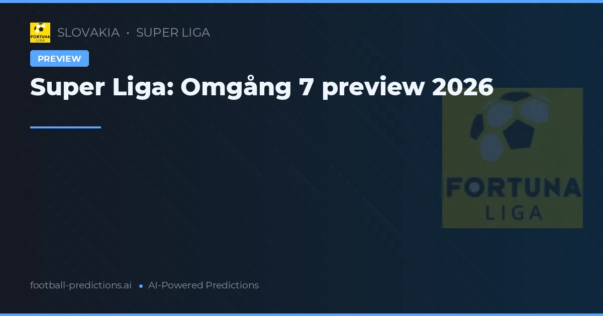 Super Liga: Omgång 7 preview 2026