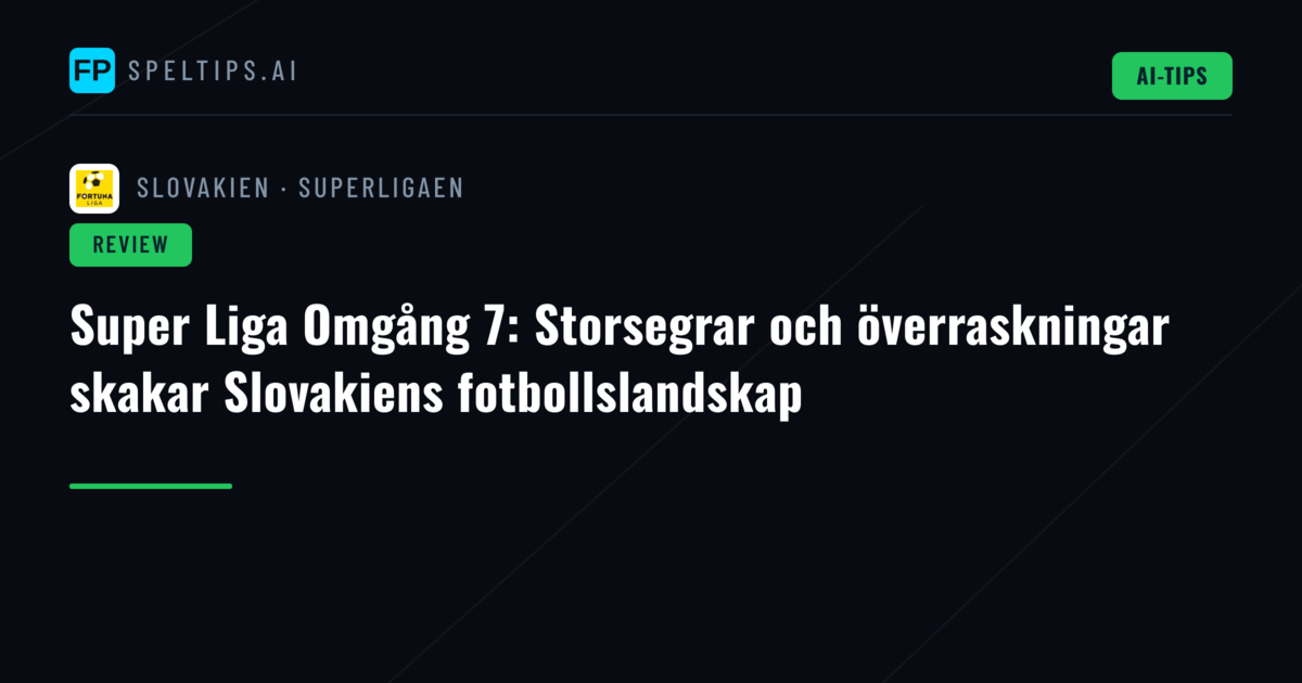 Super Liga Omgång 7: Storsegrar och överraskningar skakar Slovakiens fotbollslandskap