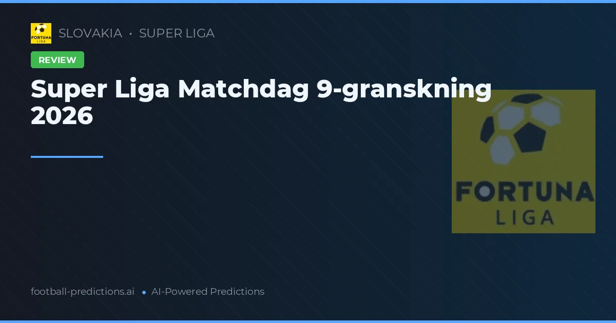 Super Liga Matchdag 9-granskning 2026