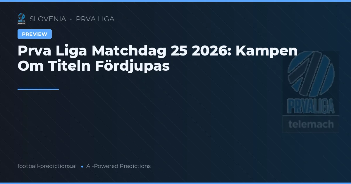 Prva Liga Matchdag 25 2026: Kampen Om Titeln Fördjupas