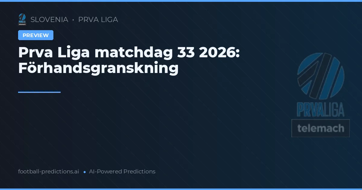 Prva Liga matchdag 33 2026: Förhandsgranskning