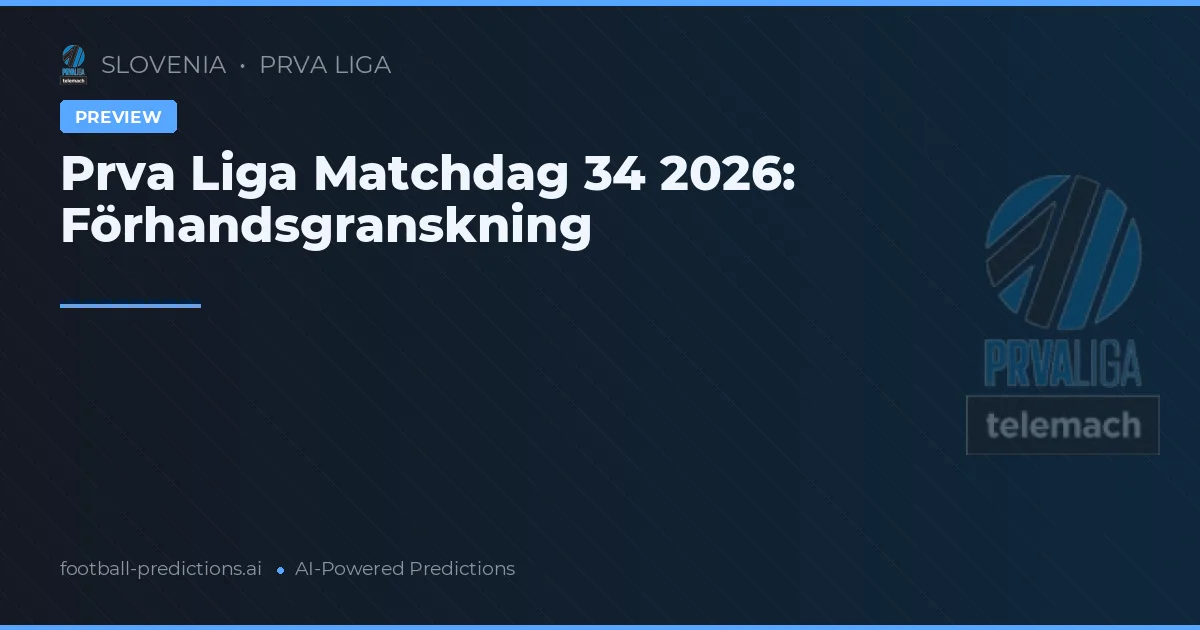 Prva Liga Matchdag 34 2026: Förhandsgranskning