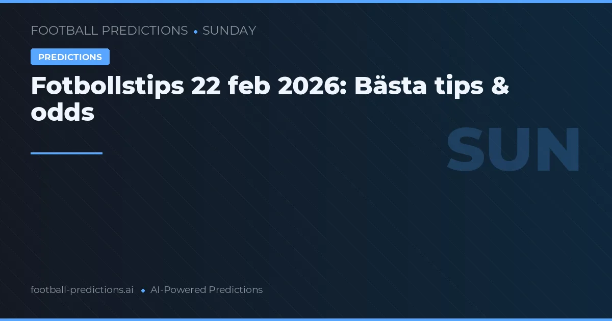 Fotbollstips 22 feb 2026: Bästa tips & odds