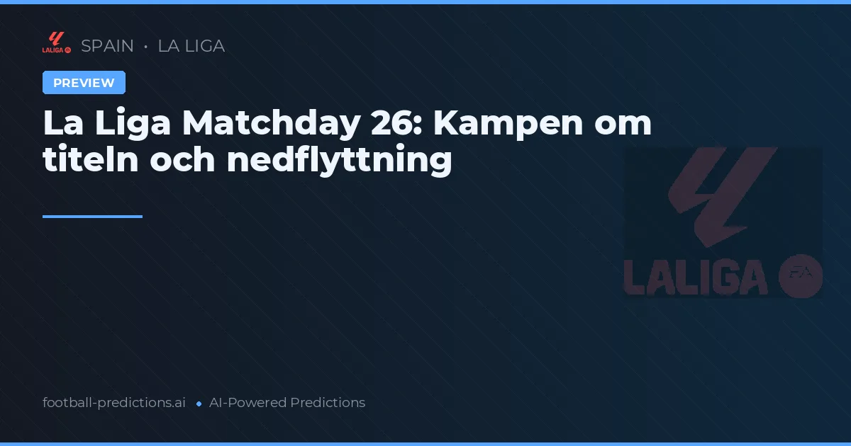 La Liga Matchday 26: Kampen om titeln och nedflyttning