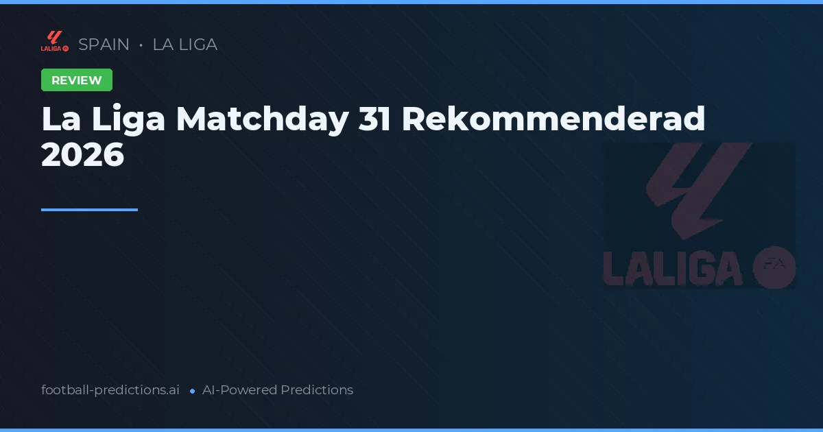 La Liga Matchday 31 Rekommenderad 2026