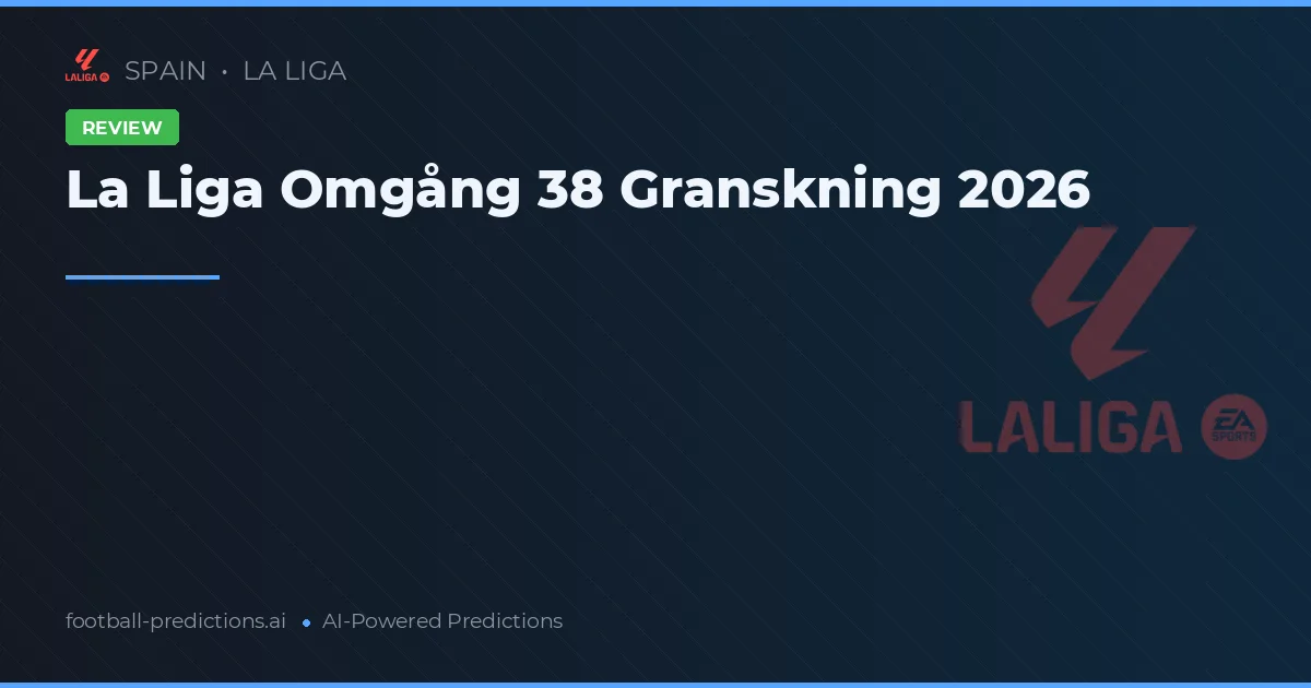 La Liga Omgång 38 Granskning 2026