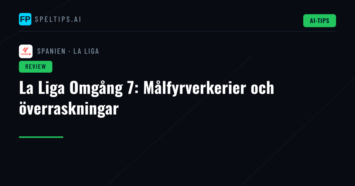 La Liga Omgång 7: Målfyrverkerier och överraskningar