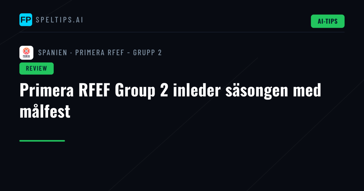Primera RFEF Group 2 inleder säsongen med målfest