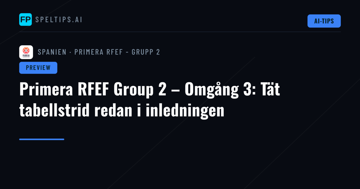 Primera RFEF Group 2 – Omgång 3: Tät tabellstrid redan i inledningen
