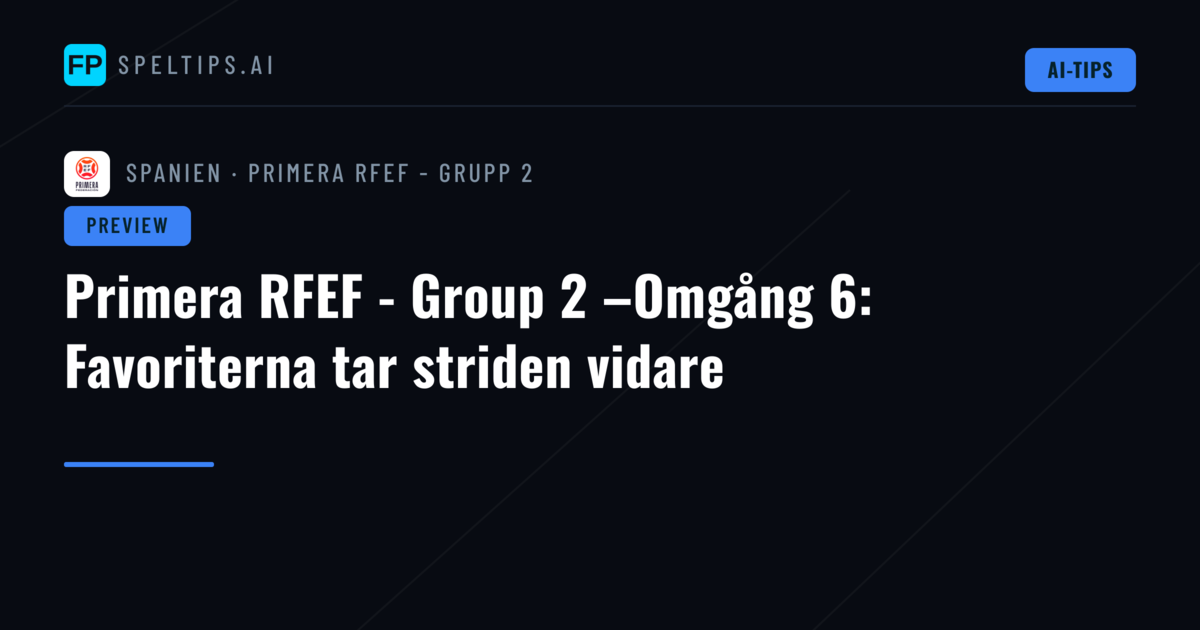 Primera RFEF - Group 2 –Omgång 6: Favoriterna tar striden vidare