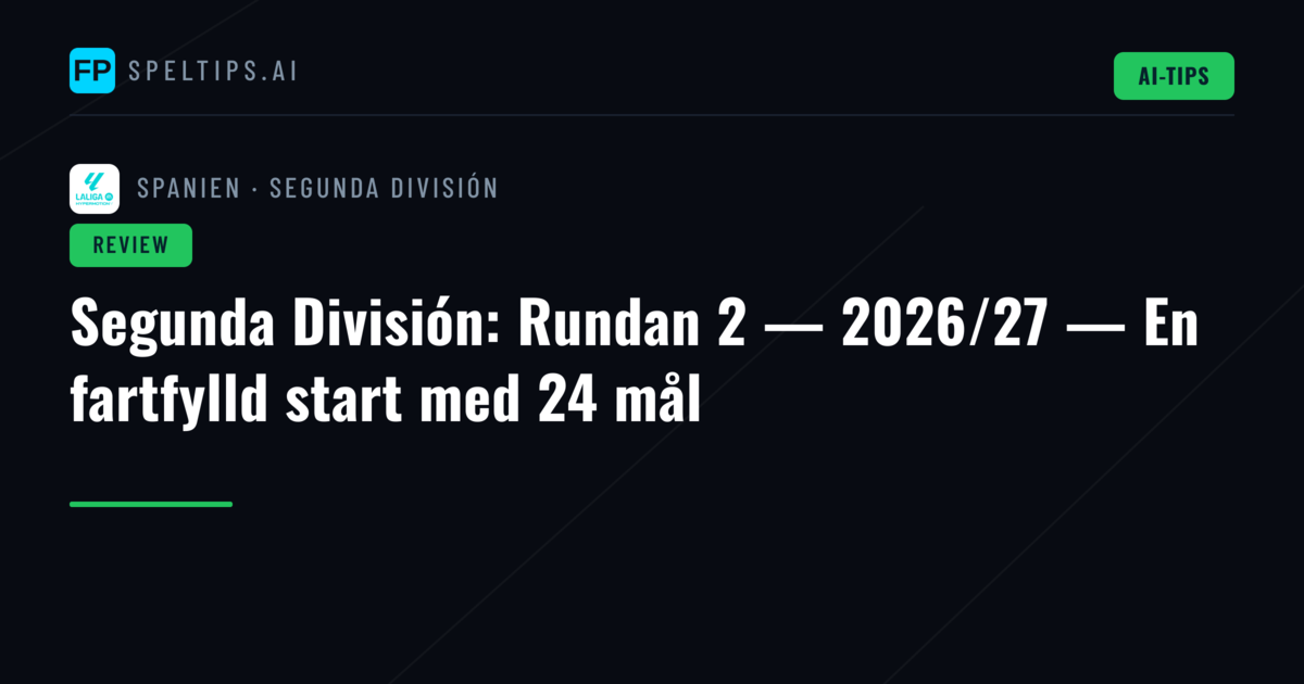 Segunda División: Rundan 2 — 2026/27 — En fartfylld start med 24 mål