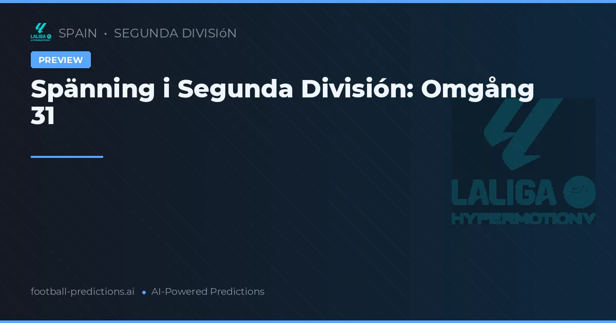 Spänning i Segunda División: Omgång 31