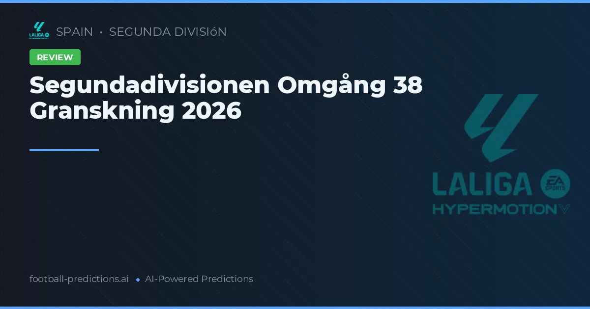 Segundadivisionen Omgång 38 Granskning 2026