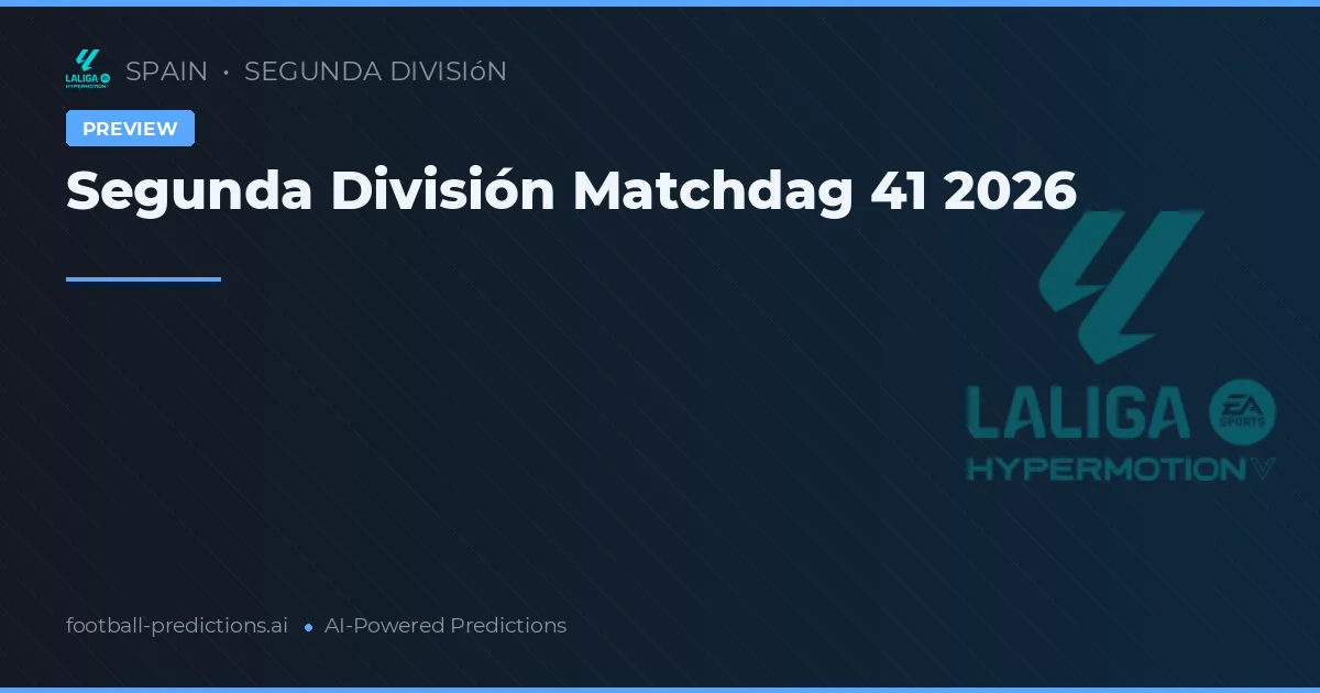 Segunda División Matchdag 41 2026