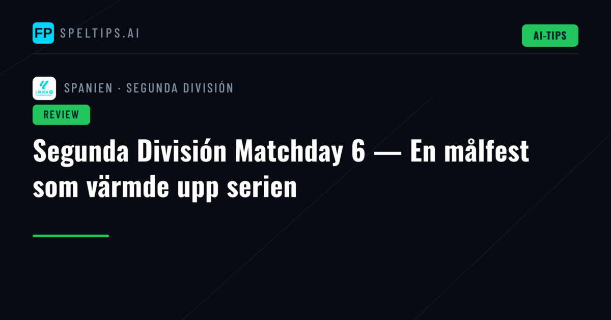 Segunda División Matchday 6 — En målfest som värmde upp serien