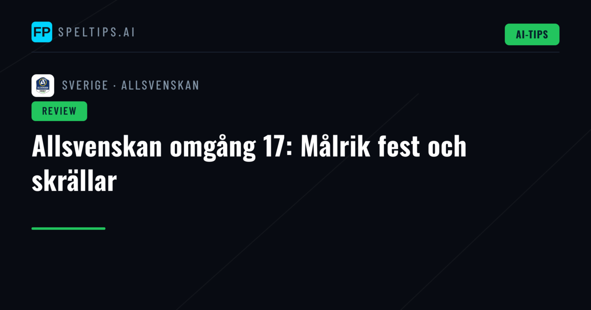 Allsvenskan omgång 17: Målrik fest och skrällar