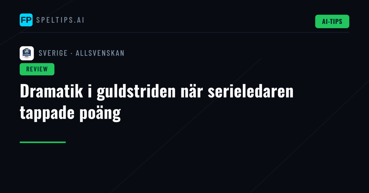 Dramatik i guldstriden när serieledaren tappade poäng