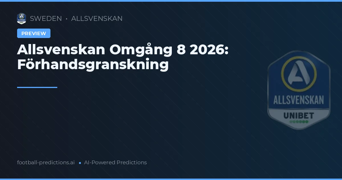 Allsvenskan Omgång 8 2026: Förhandsgranskning