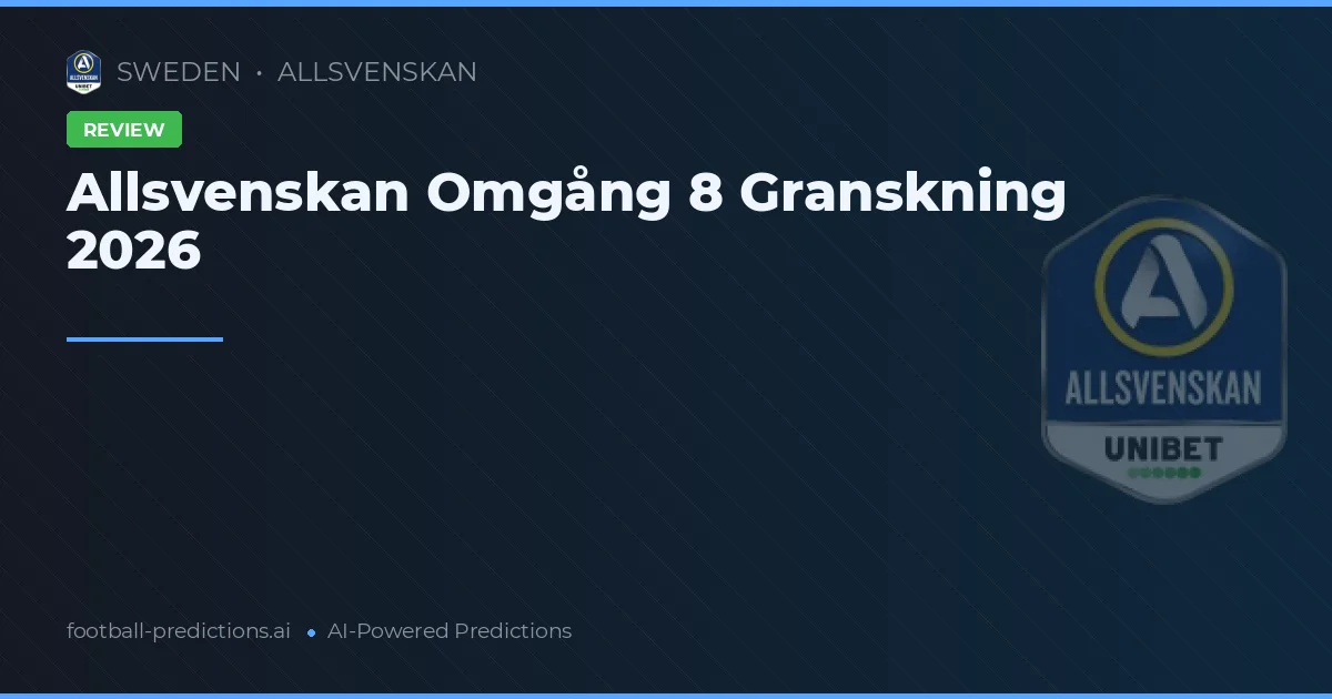 Allsvenskan Omgång 8 Granskning 2026