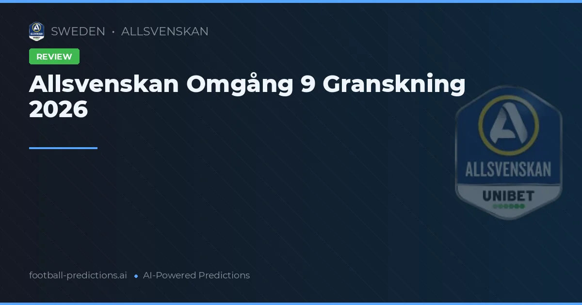 Allsvenskan Omgång 9 Granskning 2026