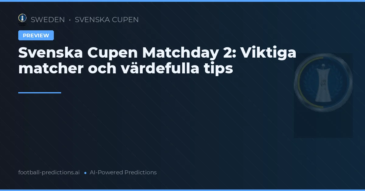 Svenska Cupen Matchday 2: Viktiga matcher och värdefulla tips