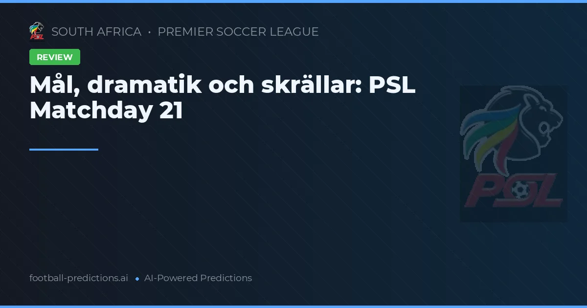 Mål, dramatik och skrällar: PSL Matchday 21