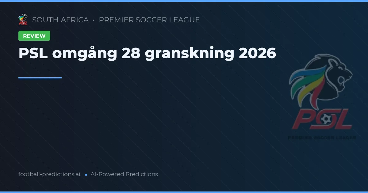 PSL omgång 28 granskning 2026