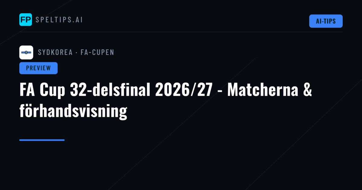 FA Cup 32-delsfinal 2026/27 - Matcherna & förhandsvisning