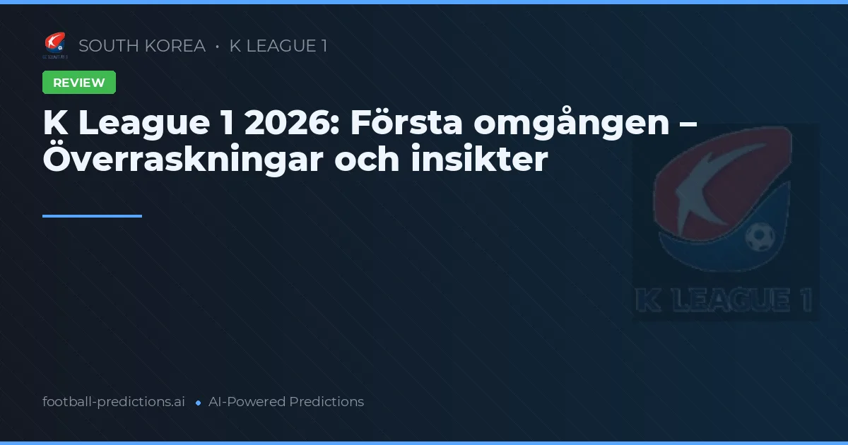 K League 1 2026: Första omgången – Överraskningar och insikter