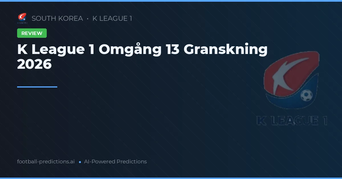 K League 1 Omgång 13 Granskning 2026
