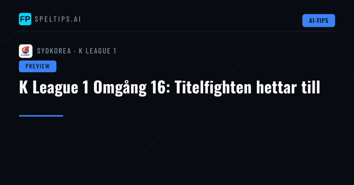 K League 1 Omgång 16: Titelfighten hettar till