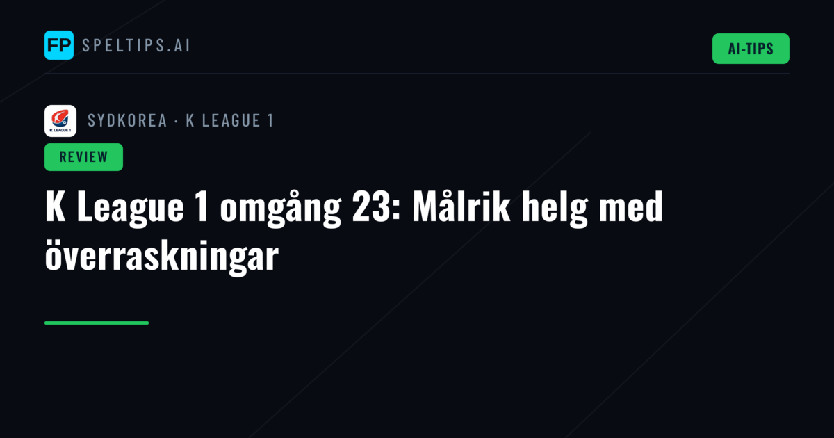 K League 1 omgång 23: Målrik helg med överraskningar