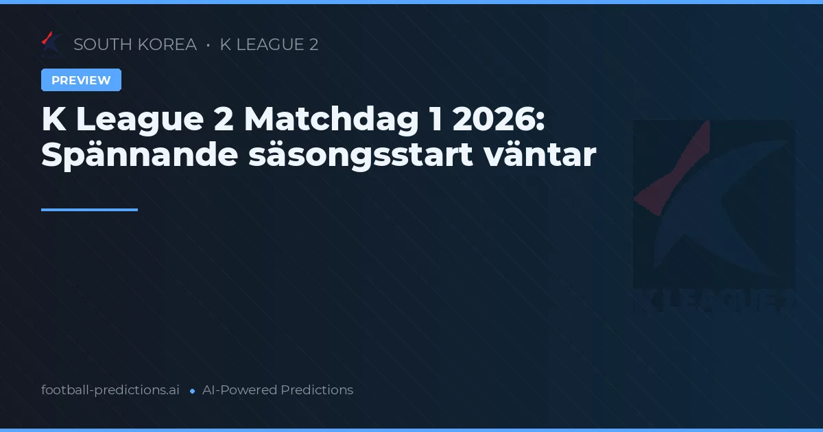 K League 2 Matchdag 1 2026: Spännande säsongsstart väntar
