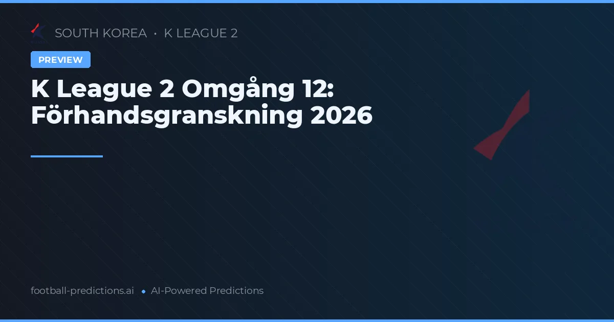 K League 2 Omgång 12: Förhandsgranskning 2026