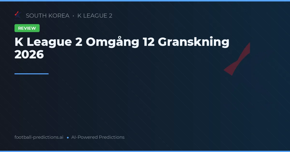 K League 2 Omgång 12 Granskning 2026
